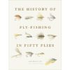 The History of Fly-Fishing in Fifty Flies