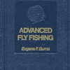 Advanced Fly Fishing: Modern Concept by Eugene F. Burns