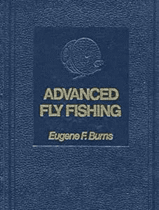 Advanced Fly Fishing: Modern Concept by Eugene F. Burns