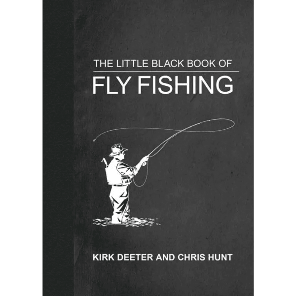 The Little Black Book of Fly Fishing by Kirk Deeter