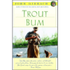 Trout Bum by John Gierach